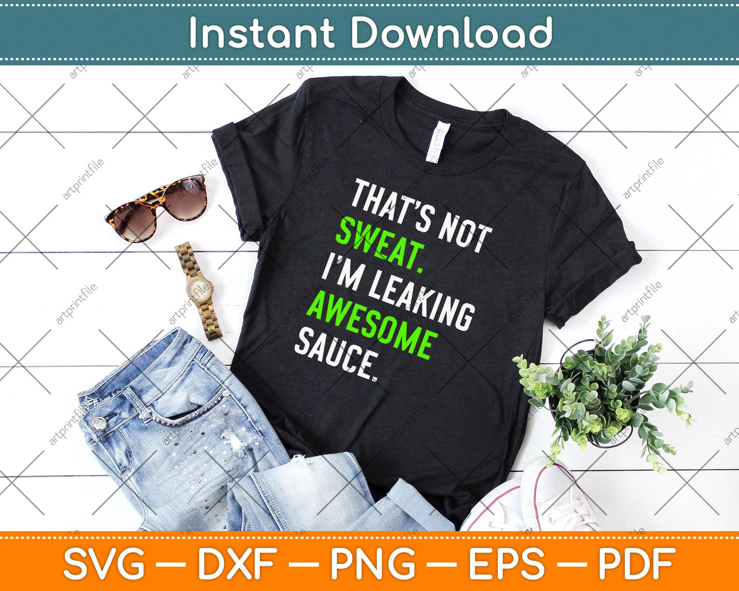 That's Not Sweat I'm Leaking Awesome Sauce Svg Design Cricut Printable Cut Files