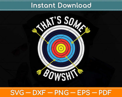 That’s Some Bowshit Funny Archery Svg Png Dxf Digital Cutting File