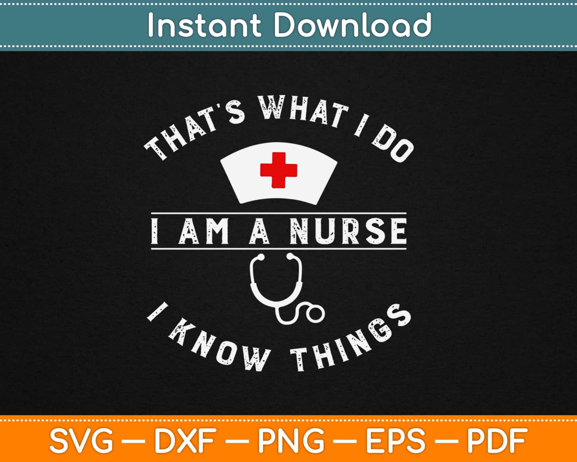 That’s What I Do I Am A Nurse I Know Things Svg Design Cricut Printable Cutting Files