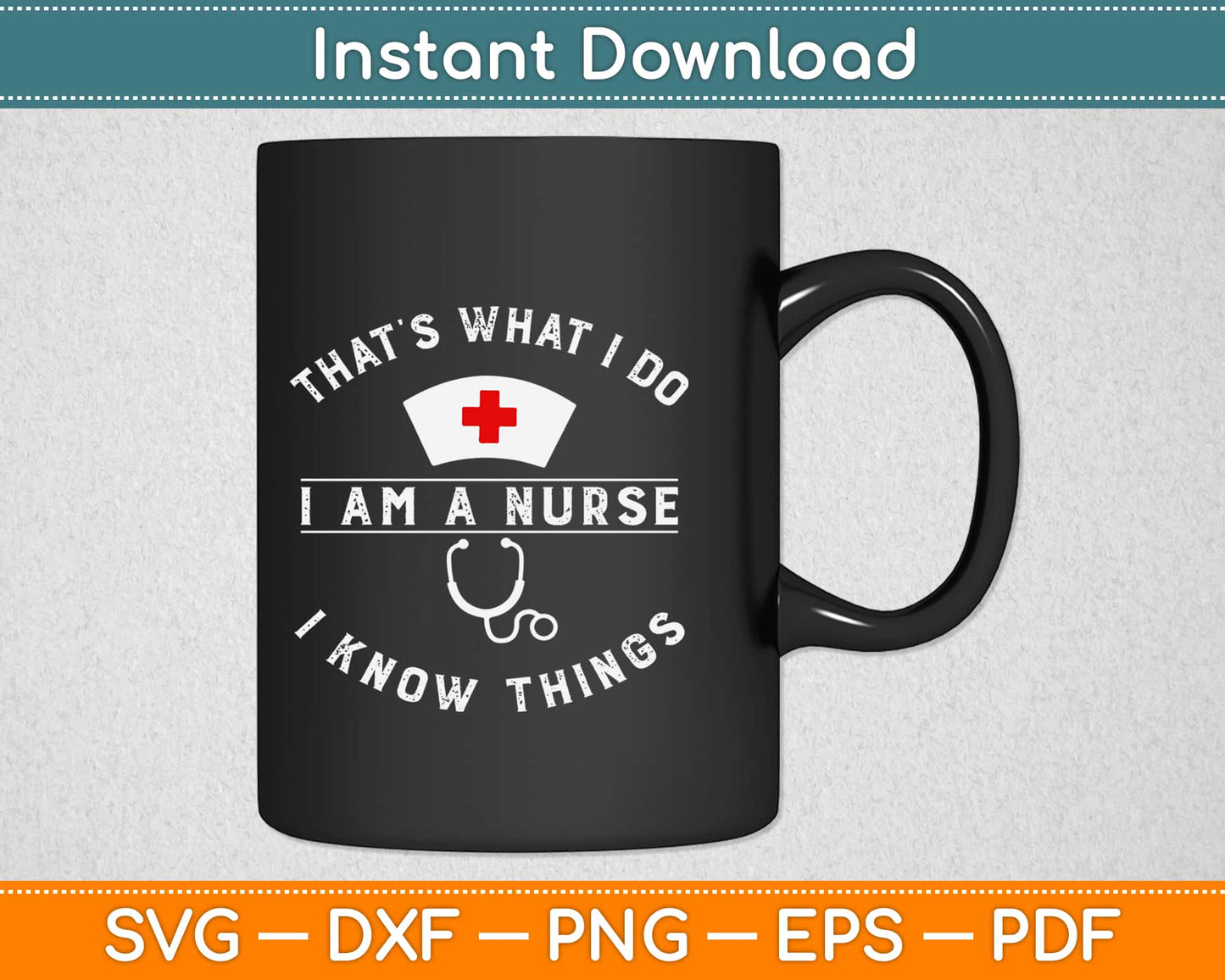 That’s What I Do I Am A Nurse I Know Things Svg Design Cricut Printable Cutting Files