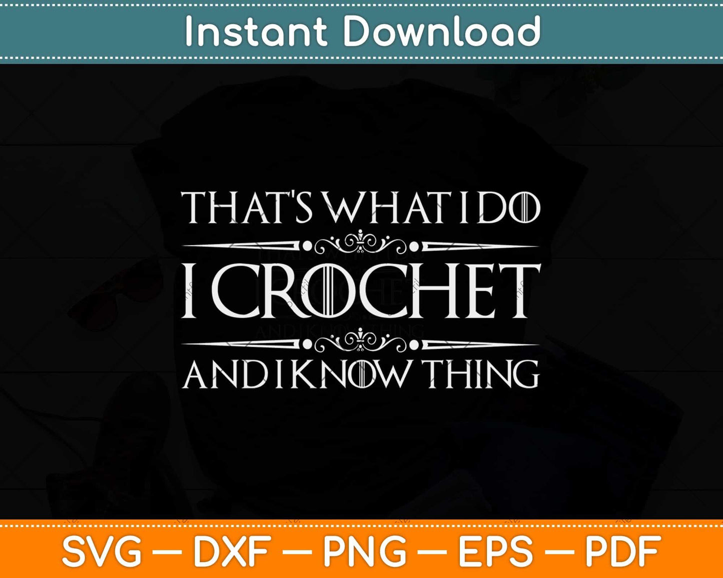 That’s What I Do I Crochet And I Know Things Svg Design Cricut Printable Cutting File
