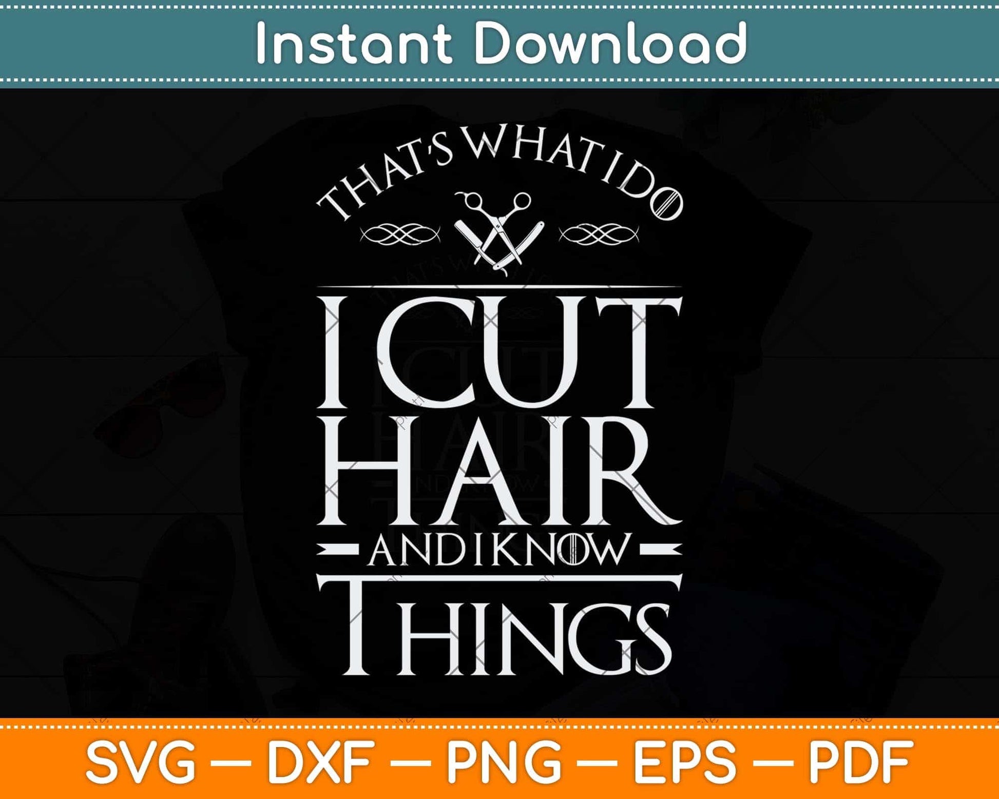 That’s What I Do I Cut Hair And I Know Things Svg Png Dxf Digital Cutting File