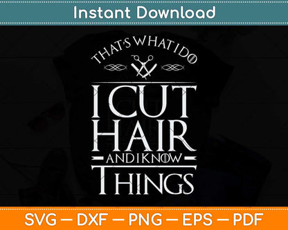 That’s What I Do I Cut Hair And I Know Things Svg Png Dxf Digital Cutting File