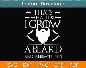 That's What I Do I Grow A Beard And I Know Things Svg Png Dxf Digital Cutting File