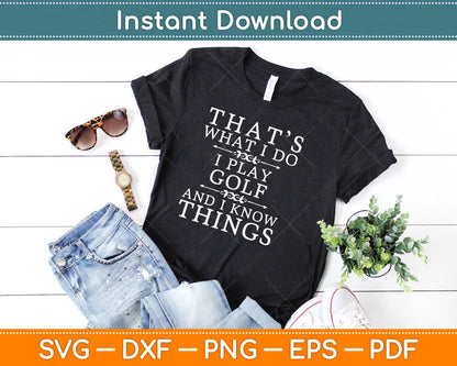 That's What I Do I Play Golf Shirt Funny Golfer Golfing Svg Design Cricut Cutting Files