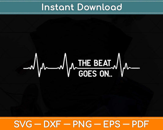 The Beat goes on..Heartbeat Rehab After Surgery Heart Svg Png Dxf Digital Cutting File