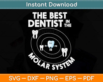 The Best Dentist In The Molar System Funny Tooth Svg Png Dxf Digital Cutting File