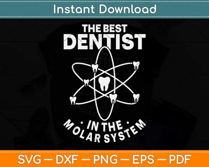 The Best Dentist In The Molar System Svg Png Dxf Digital Cutting File