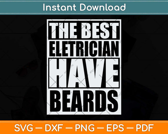 The Best Electricians Have Beards Svg Png Dxf Digital 