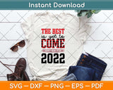 The Best Is Yet To Come Happy New Year 2022 Svg Png Dxf Digital Cutting File