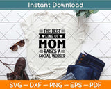 The Best King Of Mom Raises A Social Worker Svg Design Cricut Printable Files