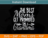 The Best Moms Get Promoted to Grandma Svg Design Cutting 