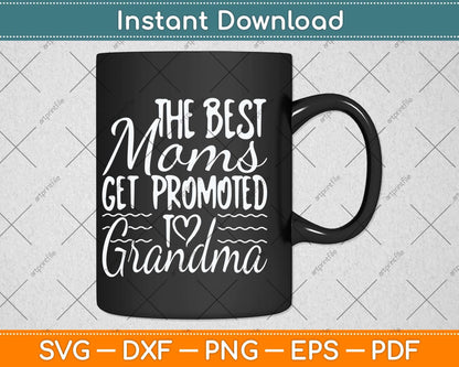 The Best Moms Get Promoted to Grandma Svg Png Dxf Digital Cutting File
