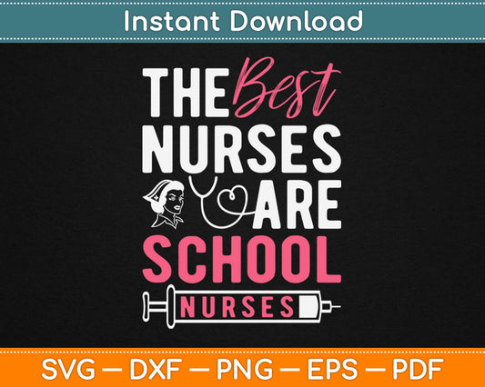 The Best Nurses Are School Nurses Svg Design Cricut Printable Cutting Files