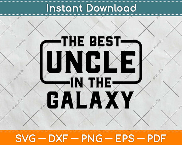 The Best Uncle In The Galaxy Svg Design Cricut Printable Cutting Files