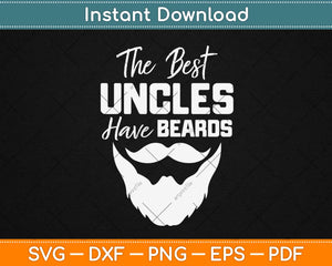 The Best Uncles Have Beards Bearded Svg Design Cricut 