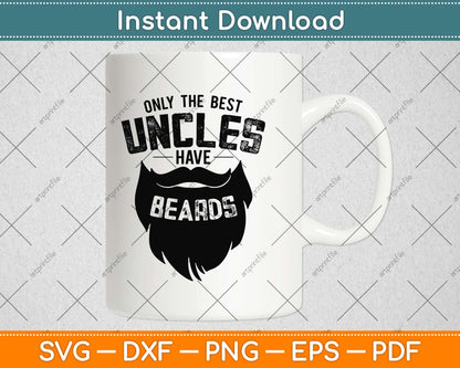 The Best Uncles Have Beards Funny Cute Beard Svg Design Cricut Printable Cut File