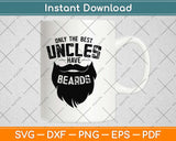 The Best Uncles Have Beards Funny Cute Beard Svg Design 