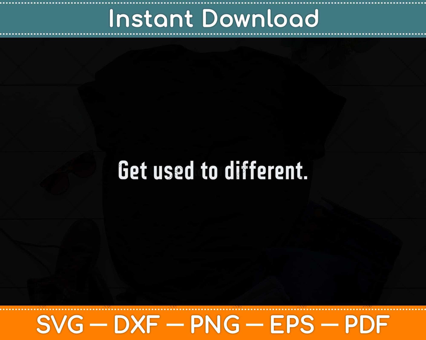The Chosen Merch Get Used to Different Svg Png Dxf Digital Cutting File