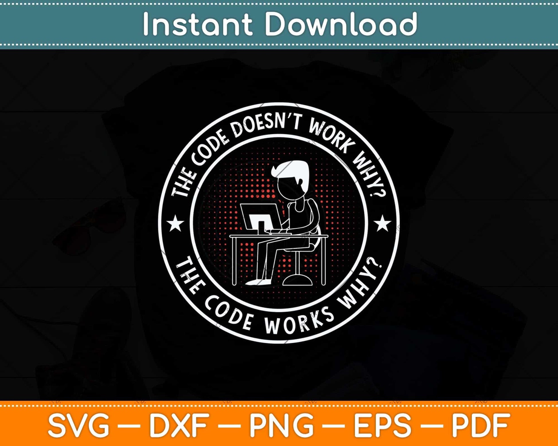 The Code Doesn’t Work Why The Code Funny Programmer Svg Cutting File