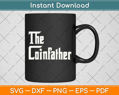 The Coinfather Gifts For Bitcoin Miner And Trader Svg Png Dxf Digital Cutting File