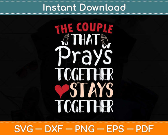 The Couple That Prays Together Stays Together Svg Png Dxf Digital Cutting File