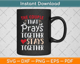 The Couple That Prays Together Stays Together Svg Png Dxf Digital Cutting File