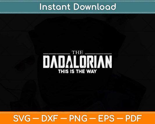 The Dadalorian This Is The Way Father's Day Svg Png Dxf Digital Cutting File