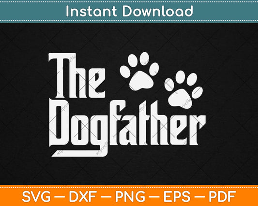 The Dogfather Chihuahua Dog Dad Father's Day Svg Design Cricut Printable Cut Files