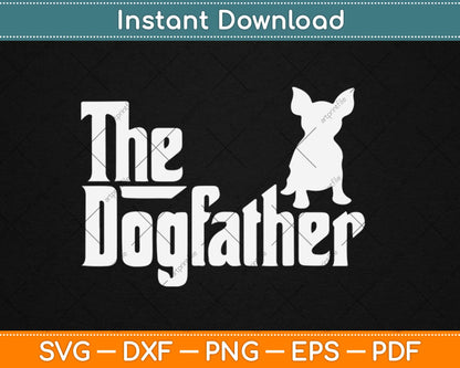 The Dogfather Chihuahua Funny Dog Svg Design Cricut Printable Cutting Files