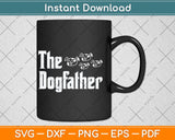 The Dogfather Dad Fathers Day Gift Dog Lover Svg Png Dxf 