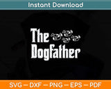The Dogfather Dad Fathers Day Gift Dog Lover Svg Png Dxf 