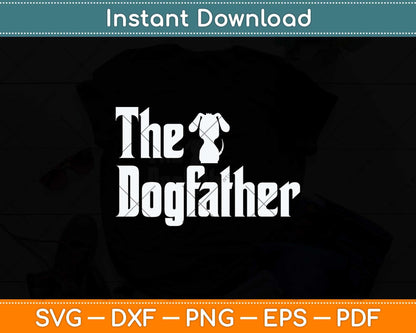 The Dogfather Dog Dad Father's Day Svg Png Dxf Digital Cutting File