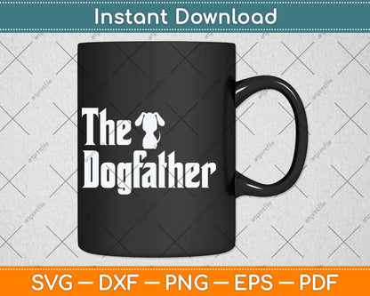 The Dogfather Dog Dad Father's Day Svg Png Dxf Digital Cutting File