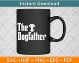 The Dogfather Dog Dad Father’s Day Svg Png Dxf Digital 