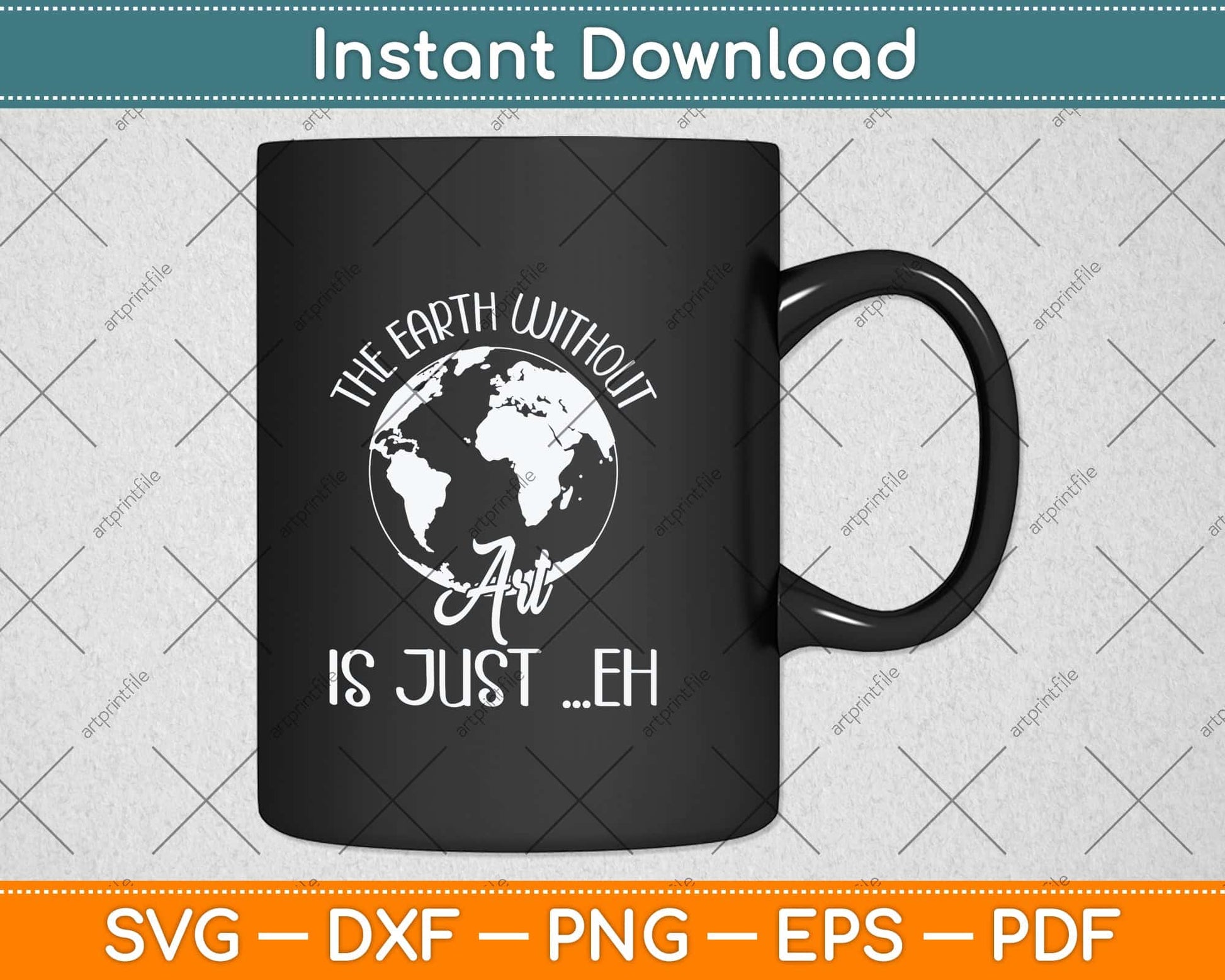The Earth Without Art Is Just Eh Earth Day Svg Png Dxf Digital Cutting File