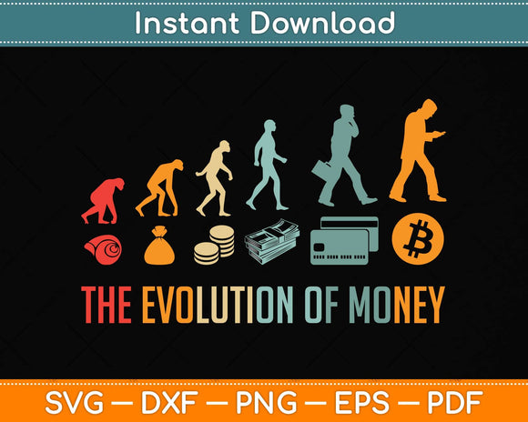 The Evolution Of Money Bitcoin Btc Crypto Cryptocurrency Svg Png Dxf Cutting File