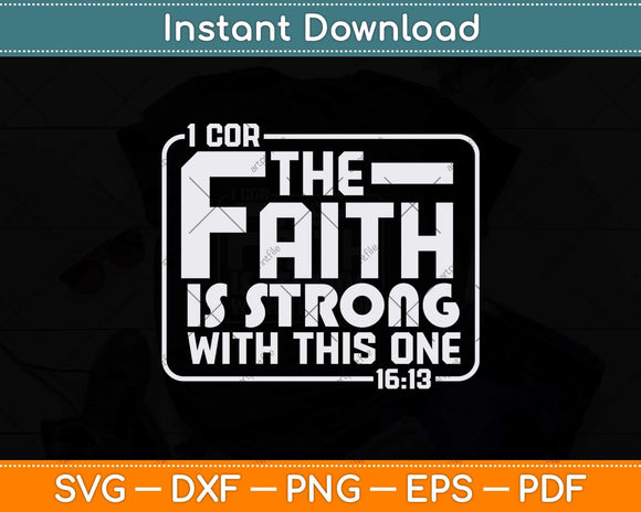 The Faith Is Strong With This One Christian Funny Svg Png 