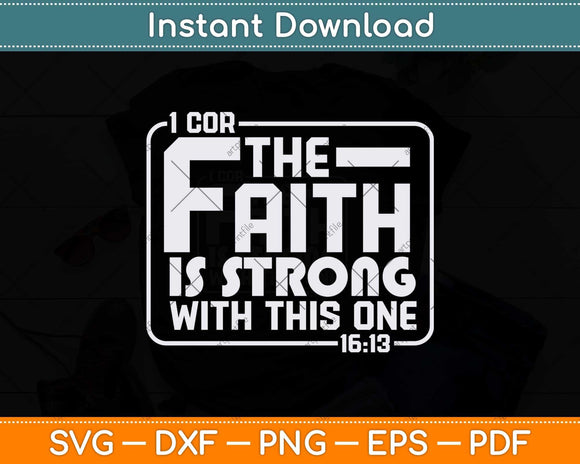 The Faith Is Strong With This One Christian Funny Svg Png Dxf Digital Cutting File