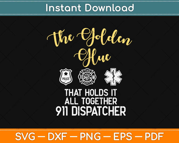 The Golden Glue That Holds It All Together 911 Dispatcher 
