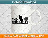 The Golf Father Svg Design Cricut Printable Cutting Files