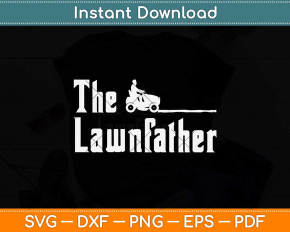 The Lawnfather Funny Lawn Mowing Svg Png Dxf Digital Cutting File