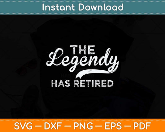The Legend Has Retired 2022 Svg Png Dxf Digital Cutting File