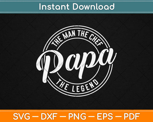 The Man The Chef Papa The Legend Svg Design Cricut Printable