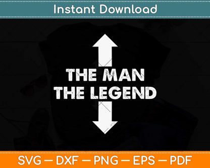 The Man The Legend Funny Adult Humor The Man The Legend Svg Png Dxf Cutting File