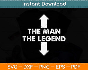 The Man The Legend Funny Adult Humor The Man The Legend Svg Png Dxf Cutting File