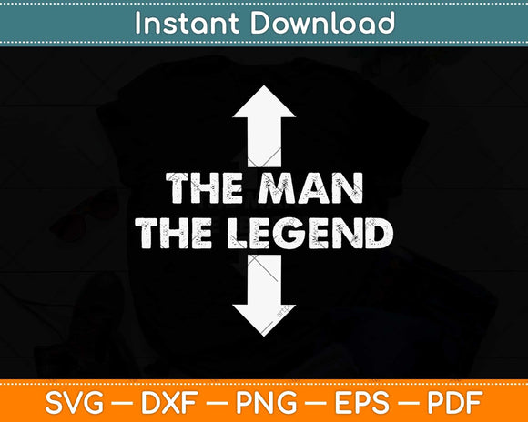 The Man The Legend Funny Adult Humor The Man The Legend Svg Png Dxf Cutting File