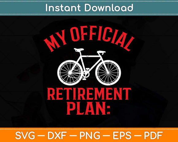 The Official Retirement Plan Cycling Svg Design Cricut Printable Cutting Files