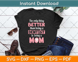 The Only Thing Better Than Being A Dentist Is Being A Mom 