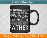 The Only Thing Better Than Having You As A Son-in-Law Svg Png Dxf Cutting File